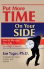 Image for Put More Time on Your Side : How to Manage Your Life in a Digital World