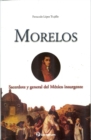 Image for Morelos. Sacerdote Y General Del Mexico Insurgente