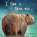 Image for I See a Bear, but...