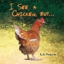 Image for I See a Chicken, but...