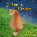 Image for I See a Cat, but...