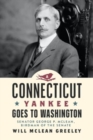 Image for A Connecticut Yankee Goes to Washington : Senator George P. McLean, Birdman of the Senate