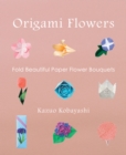 Image for Origami flowers  : fold beautiful paper flower bouquets