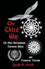 Image for The third way  : the Nazi International, European Union, and corporate fascism