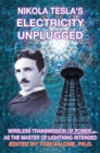 Image for Nikola Tesla&#39;s Electricity Unplugged : Wireless Transmission of Power as the Master of Lightning Intended