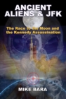 Image for Ancient aliens &amp; JFK  : the race to the moon and the Kennedy assassination