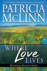 Image for Where Love Lives : (Wyoming Wildflowers, Book 6)