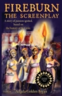 Image for Fireburn the Screenplay : A Story of Passion Ignited, Based on the History of St. Croix