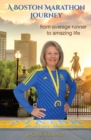 Image for A Boston Marathon Journey : from average runner to amazing life