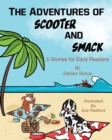 Image for The Adventures of Scooter and Smack : 5 Stories for Early Readers