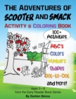 Image for The Adventures of Scooter and Smack Coloring and Activity Book : 100+ Easy and Fun Activities for Kids Preschool and Kindergarten: 3 &amp; Up (ABCs, Colors, Shapes, Numbers, Games and More!)