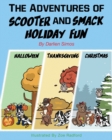 Image for The Adventures of Scooter and Smack Holiday Fun : Halloween, Thanksgiving, and Christmas