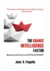 Image for The Change Intelligence Factor : Mastering the Promise of EXTRA-ORDINARY
