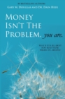 Image for Money Isn&#39;t the Problem, You Are