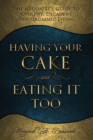Image for Having Your Cake and Eating it Too