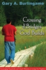 Image for Crossing the Bridges God Builds : Encouraging Households and Church Ministries in Loving Our Neighbors