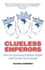 Image for Clueless Emperors : How to Overcome Problem People and Not Be One Yourself