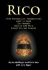 Image for Rico- How Politicians, Prosecutors, and the Mob Destroyed One of the FBI&#39;s Finest Special Agents