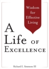 Image for A Life of Excellence : Wisdom for Effective Living