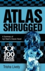 Image for Atlas Shrugged : 100 Page Summary of Ayn Rand&#39;s Classic Novel