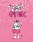 Image for I Don&#39;t Like Pink