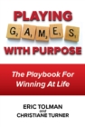 Image for Playing Games with Purpose: The Playbook for Winning at Life