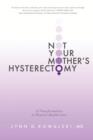 Image for Not Your Mother&#39;s Hysterectomy