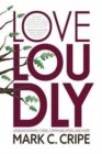 Image for Love Loudly : Lessons in Family Crisis, Communication, and Hope