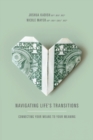 Image for Navigating Life&#39;s Transitions : Connecting Your Means to Your Meaning