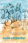 Image for On the Bright Side : A Mother&#39;s Story of Love and Healing through Her Daughter&#39;s Autism