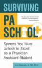 Image for Surviving Pa School : Secrets You Must Unlock to Excel as a Physician Assistant Student