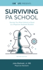 Image for Surviving PA School : Secrets You Must Unlock to Excel as a Physician Assistant Student