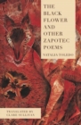 Image for The black flower and other zapotec poems