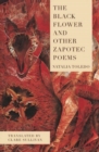 Image for The Black Flower and Other Zapotec Poems