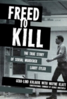 Image for Freed to Kill: The True Story of Serial Murderer Larry Eyler