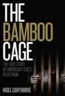 Image for The Bamboo Cage: The Full Story of the American Servicemen Still Missing in Vietnam.