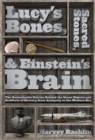Image for Lucy&#39;s Bones, Sacred Stones, &amp; Einstein&#39;s Brain: The Remarkable Stories Behind the Great Objects and Artifacts of History, From Antiquity to the Modern Era