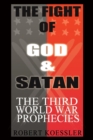 Image for The Fight of God and Satan : The Third World War Prophecies