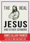 Image for The Real Jesus And Other Sermons