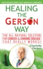 Image for Healing The Gerson Way : The All-Natural Solution for Cancer &amp; Chronic Disease