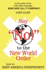 Image for Say &quot;NO!&quot; to the New World Order