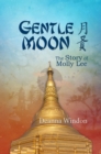 Image for Gentle moon  : the story of Molly Lee