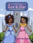 Image for The Colorful Adventures of Zoe &amp; Star : An Activity and Coloring Book