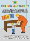 Image for The Prison Alphabet : An Educational Picture Book for Children of Incarcerated Parents