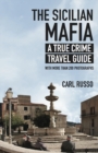 Image for Sicilian Mafia : A True Crime Travel Guide
