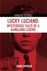 Image for Lucky Luciano  : mysterious tales of a gangland legend