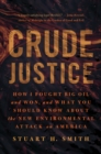Image for Crude justice  : how I fought big oil and won, and what you should know about the new environmental attack on America