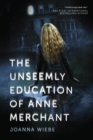Image for The unseemly education of Anne Merchant