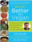 Image for Better than vegan: 101 favorite low-fat, plant-based recipes that helped me lose over 200 pounds
