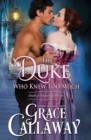 Image for The Duke Who Knew Too Much : An Enemies to Lovers Steamy Regency Romance